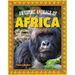 Awesome Animals of Africa: The Continent and Its Creatures Great and Small