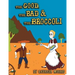The Good, The Bad & The Broccoli