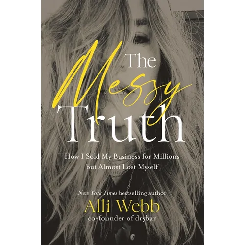 The Messy Truth: How I Sold My Business for Millions But Almost Lost Myself