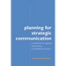 Planning for Strategic Communication: A workbook for applying social theory to professional practice