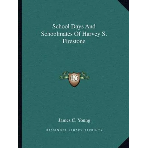 School Days And Schoolmates Of Harvey S. Firestone