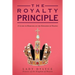 The Royalty Principle: A Guide to Reigning in the Kingdom of Heaven