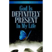 God Is Definitely Present In My Life