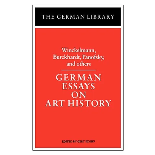 German Essays on Art History: Winckelmann, Burckhardt, Panofsky, and Others