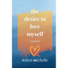 The Desire To Love Myself Expanded