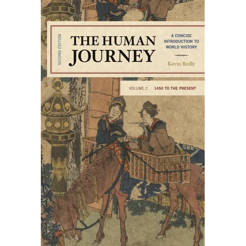 The Human Journey: A Concise Introduction to World History, 1450 to the Present, Volume 2