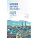 Nicosia Beyond Barriers: Voices from a Divided City