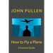 How to Fly a Plane