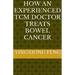 How An Experienced TCM Doctor Treats Bowel Cancer