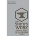 The Smith's Work And Classic Blacksmithing Tools (Legacy Edition): Classic Approaches And Equipment For The Forge