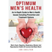Optimum Men's Health: Men's Heart, Digestive, Respiratory, Mental, Reproductive Health All Covered And Much More! An In-Depth Guide to Men's