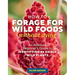 How to Forage for Wild Foods Without Dying: An Absolute Beginner's Guide to Identifying 40 Edible Wild Plants
