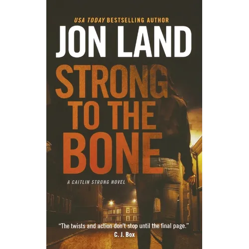 Strong to the Bone: A Caitlin Strong Novel