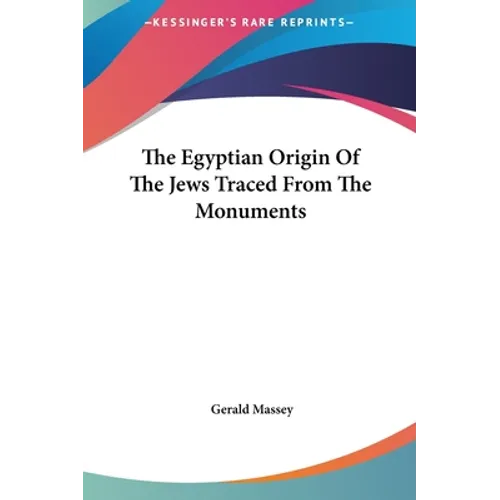 The Egyptian Origin Of The Jews Traced From The Monuments
