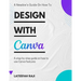 Design with Canva: A complete guide on how to use Canva.
