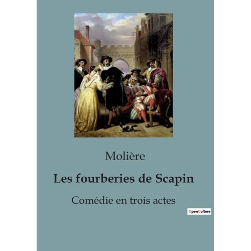 Les fourberies de Scapin: Comédie en trois actes