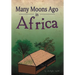 Many Moons Ago in Africa