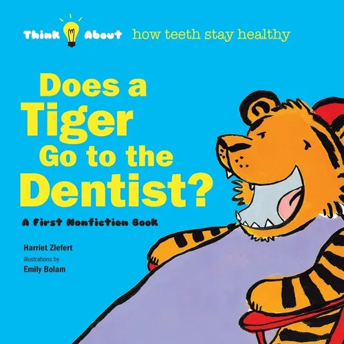 Does a Tiger Go to the Dentist?: Think About How Teeth Stay Healthy - Paperback