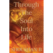 Through The Soul Into Life