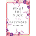 What the Fuck is my Password