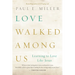 Love Walked among Us