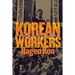 Korean Workers: The Culture and Politics of Class Formation