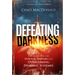 Defeating Darkness: A Handbook for Spiritual Warfare and Overcoming Demonic Schemes