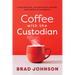 Coffee with the Custodian: A New Principal, an Unexpected Teacher, and Lessons in Leadership (Leadership Lessons Through the Power of a Story)