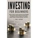 Investing For Beginners: How to Save, Invest and Grow Your Wealth Through the Stock Market, Real Estate, Index Funds, Precious Metals, and More