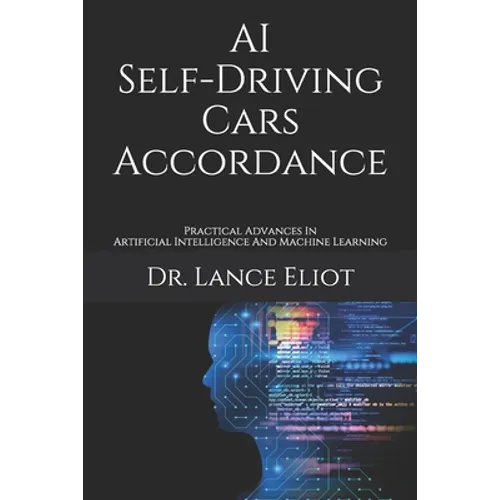 AI Self-Driving Cars Accordance: Practical Advances In Artificial Intelligence And Machine Learning