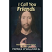 I Call You Friends: Friendship with Jesus in Daily Life