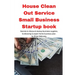 House Clean Out Service Small Business Startup book: Secrets to discount startup business supplies, fundraising & expert home business plan