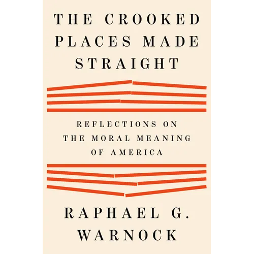 The Crooked Places Made Straight: Reflections on the Moral Meaning of America