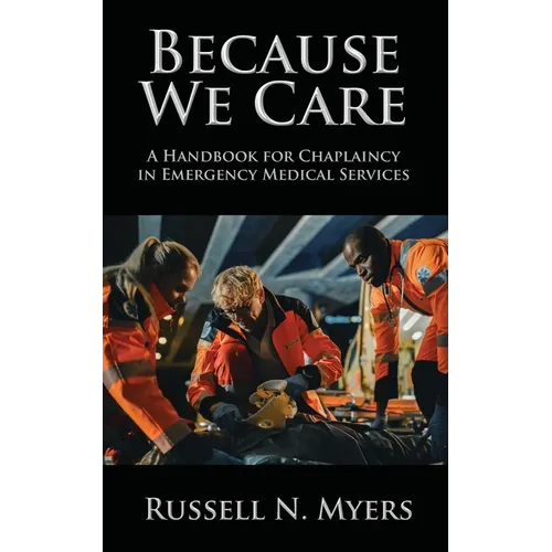 Because We Care: A Handbook for Chaplaincy in Emergency Medical Services