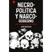 Necropolitica Y Narcogobierno / Necropolitics and Narcogovernment