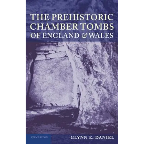 The Prehistoric Chamber Tombs of England and Wales