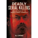 Deadly Serial Killers: Chilling Tales of the World's Worst Criminals