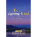 Be Infinitely Kind: For We Are Living in the Great River of Love