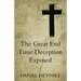 The Great End Time Deception Exposed