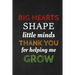 Big Hearts Shape Little Minds Thank You For Helping Me Grow: Thank you gift for teacher Great for Teacher Appreciation