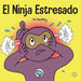El Ninja Estresado: Un libro para niños sobre cómo lidiar con el estrés y la ansiedad