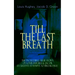 The TILL THE LAST BREATH - The Incredible True Story of Louis Hughes & Jacob D. Green's Attempts to Break Free: Thirty Years a Slave & Narrative of th
