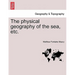 The Physical Geography of the Sea, Etc. a New Edition with Revised Charts
