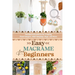 Easy Macrame for Beginners: Detailed Instructions for Creating Plant Hangers, Wall Hangings, Bags, and More