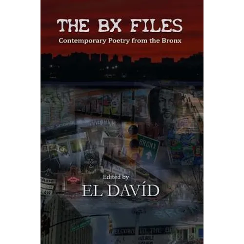 The BX Files: Contemporary Poetry from the Bronx