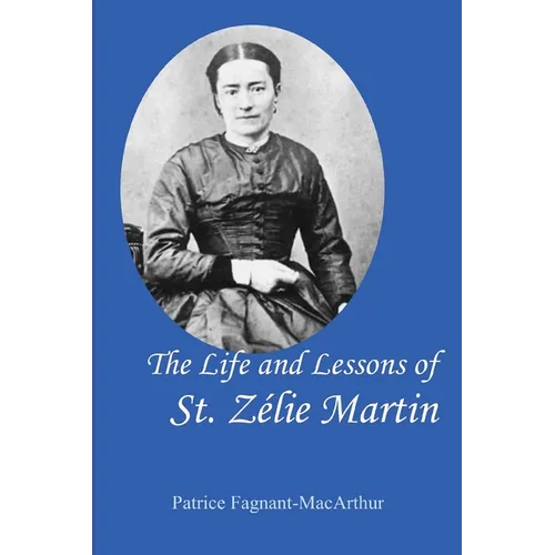 The Life and Lessons of St. Zelie Martin