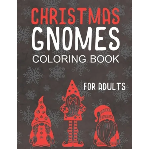 Christmas Gnomes Coloring Book for Adults: Great Holiday Fun for Grown Ups!