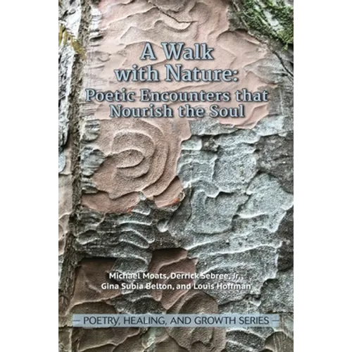 A Walk with Nature: Poetic Encounters that Nourish the Soul