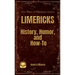 LIMERICKS History, Humor, and How-To