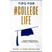 Tips for #College Life: Powerful College Advice for Excelling as a College Freshman